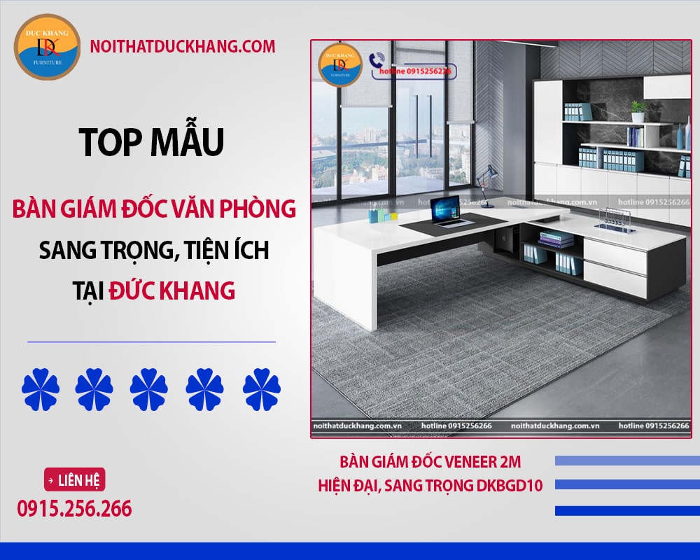 Top mẫu bàn giám đốc văn phòng sang trọng, tiện ích tại Đức Khang
