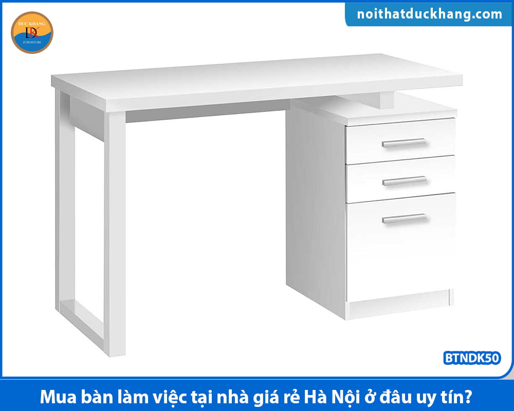 Mua bàn làm việc tại nhà giá rẻ Hà Nội ở đâu uy tín?